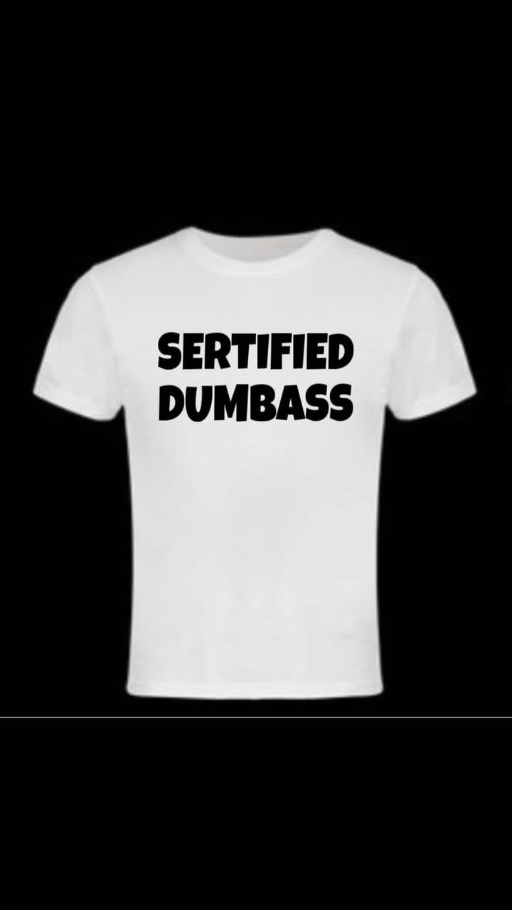 Sertified dumbass Tee